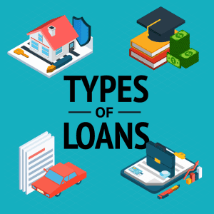 Different Types of Loans That Can Be Applied For Your Needs