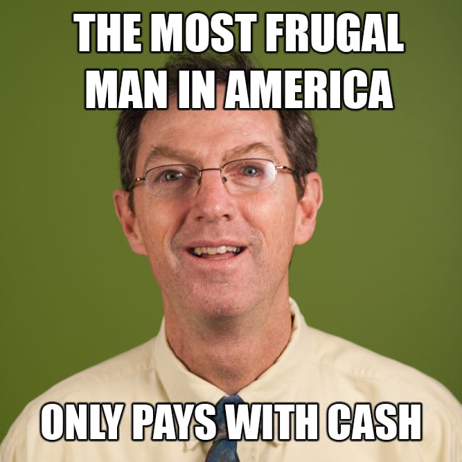 Frugal man meme only pays with cash
