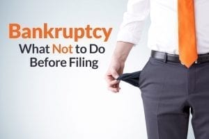 Man with no money and What Not to Do Before Filing Bankruptcy